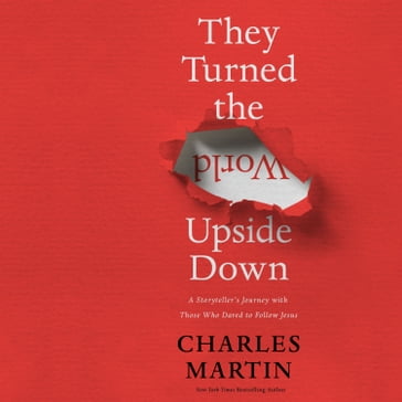 They Turned the World Upside Down - Charles Martin