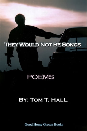 They Would Not Be Songs - Thomas Hall