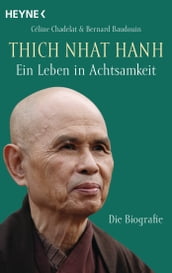 Thich Nhat Hanh - Ein Leben in Achtsamkeit