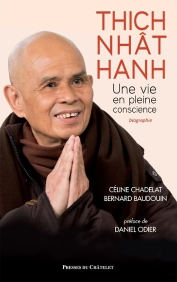 Thich Nhât Hanh, une vie en pleine conscience - Bernard Baudouin - Céline Chadelat - Daniel Odier