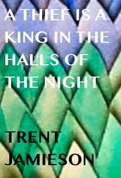 A Thief is a King in The Halls of the Night