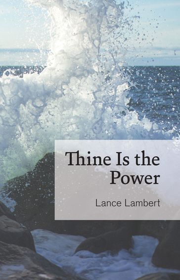 Thine Is the Power - Lance Lambert