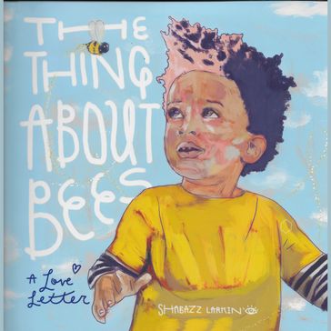 Thing About Bees, The - Shabazz Larkin