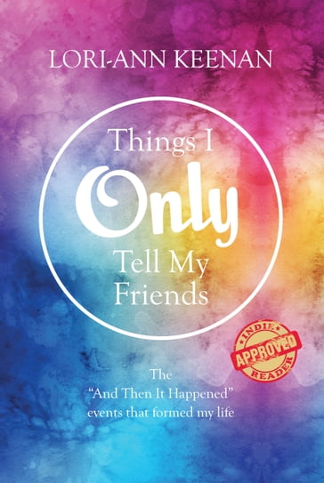 Things I Only Tell My Friends - Lori-Ann Keenan