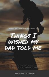 Things I wished my dad told me