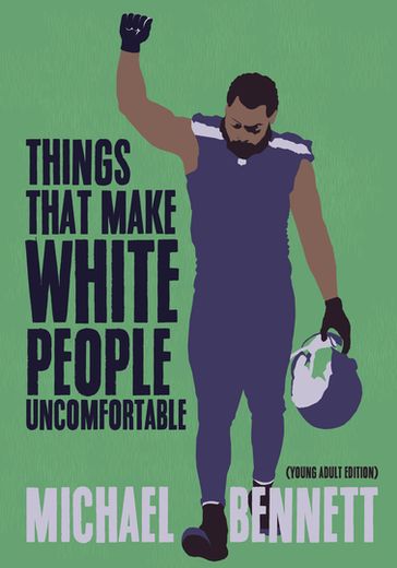 Things That Make White People Uncomfortable (Adapted for Young Adults) - Dave Zirin - Michael Bennett