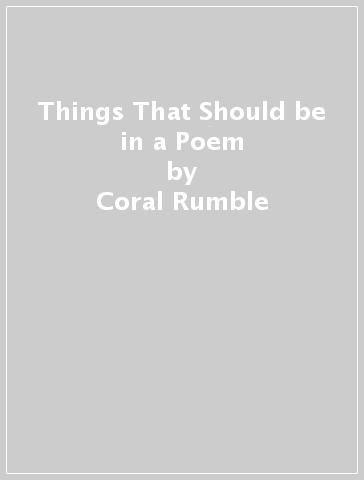 Things That Should be in a Poem - Coral Rumble