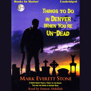 Things To Do In Denver When You're Un-Dead - Mark Everett Stone