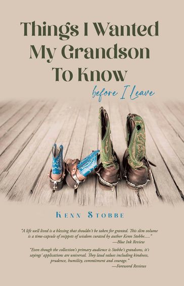 Things I Wanted My Grandson to Know before I Leave - Kenn Stobbe