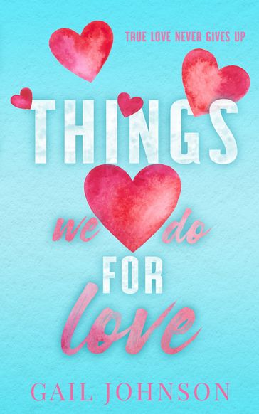 Things We Do For Love - GAIL JOHNSON
