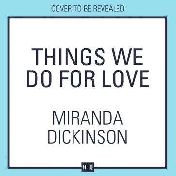 Things We Do for Love: The BRAND-NEW heartwarming love story full of sparkling chemistry from the bestselling author - Miranda Dickinson
