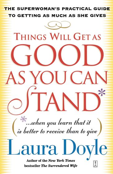 Things Will Get as Good as You Can Stand - Laura Doyle
