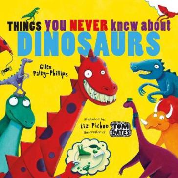 Things You Never Knew About Dinosaurs (NE PB) - Giles Paley Phillips