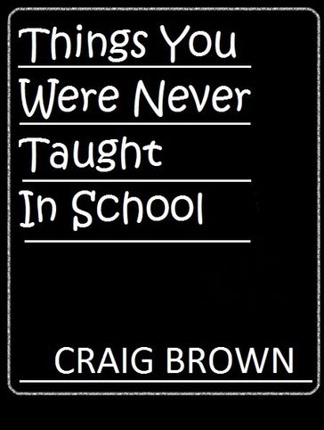 Things You Were Never Taught In School - Craig Brown
