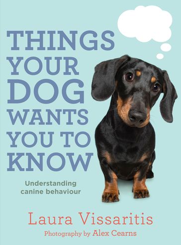 Things Your Dog Wants You to Know - Laura Vissaritis