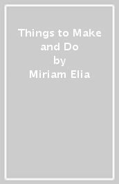 Things to Make and Do