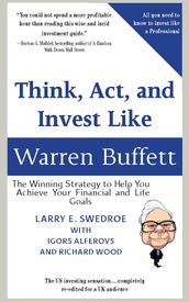 Think, Act, And Invest Like Warren Buffett: The Winning Strategy To Help You Achieve Your Financial And Life Goals (Barnett Ravenscroft Wealth Management Edition)