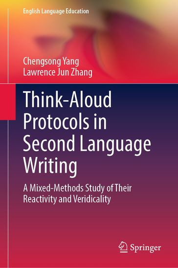 Think-Aloud Protocols in Second Language Writing - Chengsong Yang - Lawrence Jun Zhang