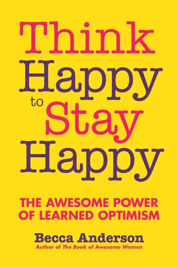 Think Happy to Stay Happy - BECCA ANDERSON
