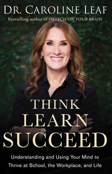 Think, Learn, Succeed - Dr. Caroline Leaf - Robert Turner