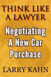 Think Like A Lawyer: Negotiating A New Car Purchase