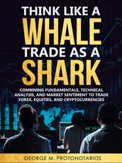 Think Like a Whale Trade as a Shark