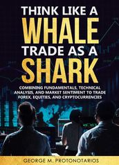 Think Like a Whale Trade as a Shark