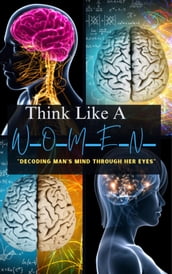 Think Like A Woman Decoding Man s Mind Through Her Eyes