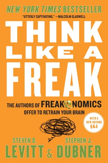 Think Like a Freak - Steven D. Levitt - Stephen J Dubner
