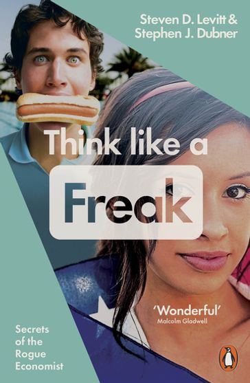 Think Like a Freak - Stephen J. Dubner - Steven D. Levitt