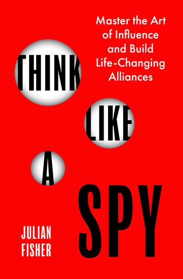 Think Like a Spy - Julian Fisher