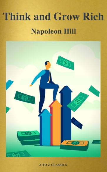 Think and Grow Rich! - A to z Classics - Napoleon Hill