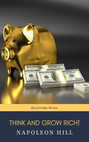 Think and Grow Rich! - Napoleon Hill - knowledge house