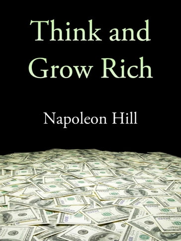 Think and Grow Rich - Napoleon Hill