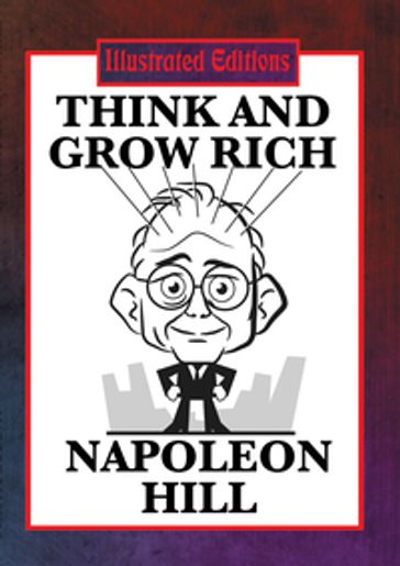 Think and Grow Rich (Illustrated Edition) - Napoleon Hill