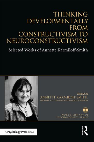 Thinking Developmentally from Constructivism to Neuroconstructivism - Annette Karmiloff-Smith - Mark H Johnson - Michael S. C. Thomas