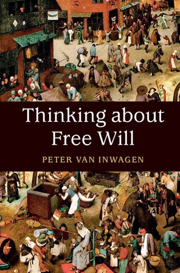 Thinking about Free Will - Peter Van Inwagen