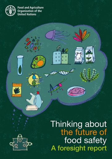 Thinking about the Future of Food Safety: A Foresight Report - Food and Agriculture Organization of the United Nations