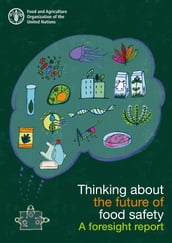 Thinking about the Future of Food Safety: A Foresight Report