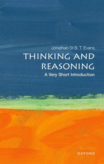 Thinking and Reasoning: A Very Short Introduction - Jonathan St B. T. Evans