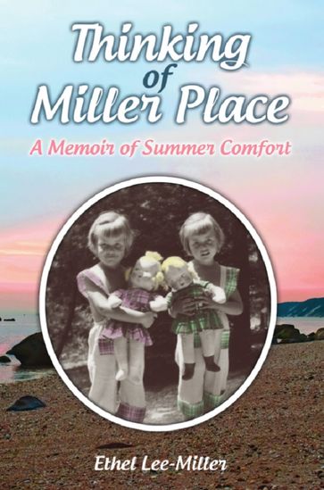 Thinking of Miller Place: A Memoir of Summer Comfort - Ethel Lee-Miller