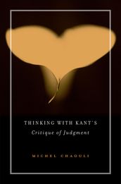 Thinking with Kant s Critique of Judgment