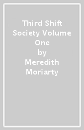 Third Shift Society Volume One