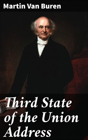 Third State of the Union Address - Martin Van Buren