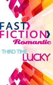 Third Time Lucky (Fast Fiction)