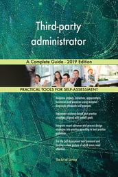 Third-party administrator A Complete Guide - 2019 Edition