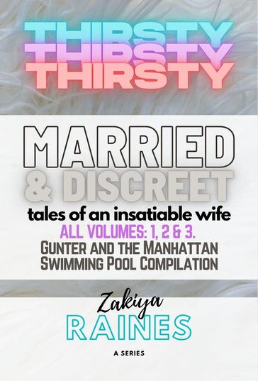 Thirsty: Discreet and Married: Tales of an Insatiable Wife - Zakiya Raines