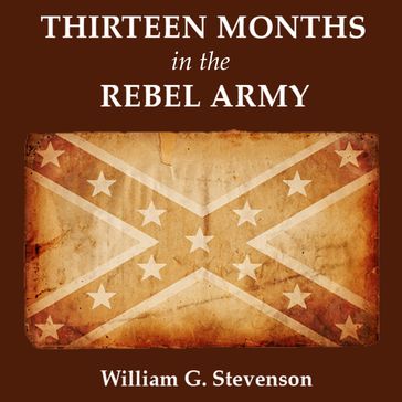 Thirteen Months in the Rebel Army - William G. Stevenson
