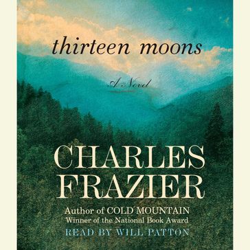 Thirteen Moons - Charles Frazier