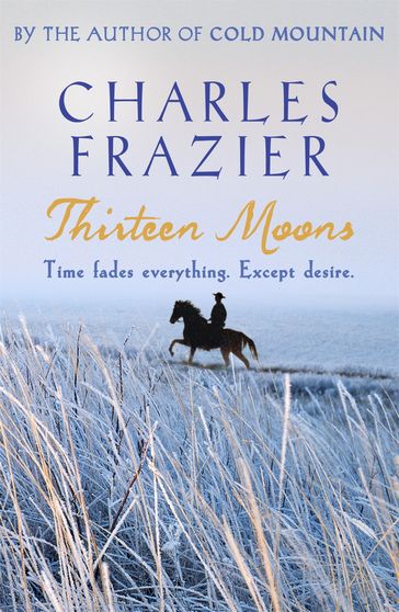 Thirteen Moons - Charles Frazier